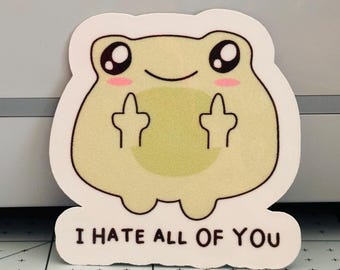 I Hate All Of You Sticker, Funny Frog Sticker, Cute Frog Sticker,  Leave Me Alone Sticker