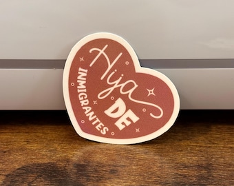 Hija de Inmigrantes Sticker: Latina Pride, First Gen - Waterproof Vinyl