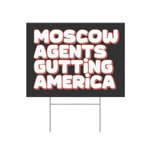 Moscow Agents Gutting America – Anti Putin GOP Protest Sign, Political Lawn Sign, Pro Democracy Outdoor Decor, Resist Authoritarianism USA