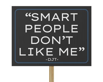 Funny Anti-Trump Protest Sign - Smart People Don't Like Me, Political Activism Board, Rally Poster, Custom March Sign