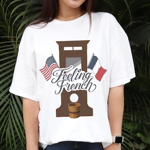 Feeling French Graphic Shirt, Revolutionary Unisex Tee, French Revolution History Gift, Pro French Vibes Tee, Bastille Day Liberty Shirt
