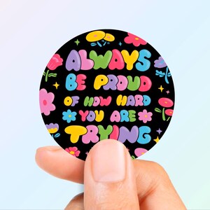 Motiverende sticker – wees altijd trots op hoe hard je je best doet – vinylsticker geestelijke gezondheid – supermatte afwerking – schattig kleurrijk citaat