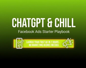 Könnte beinhalten: Grafik mit einem grünen und schwarzen Farbverlauf. Weißer Text lautet "CHATGPT & CHILL" und "Facebook Ads Starter Playbook". Ein gelbes Banner besagt "STARTE DEINE ERSTE ANZEIGE IN 2 STUNDEN - KEIN MARKETING-ABSCHLUSS ERFORDERLICH."