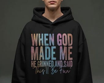 When God Made Me He Grinned and Said This’ll Be Fun PNG SVG, Funny Christian Quote, Inspirational Saying, Digital Download