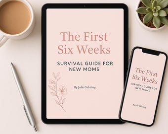 May include: A digital tablet and smartphone display the text "The First Six Weeks: Survival Guide for New Moms" in a soft pink font. A cup of coffee, a pen, and a small succulent plant are also visible.