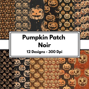 May include: A collection of Halloween-themed digital papers featuring various pumpkin designs in shades of orange, black, and brown. The text "Pumpkin Patch Noir" is displayed on a white background, along with "12 Designs - 300 DPI".