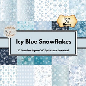 May include: A collection of twenty seamless papers featuring icy blue snowflake patterns. The image includes a variety of snowflake designs in shades of blue and white, with the text "Icy Blue Snowflakes" and "Print At Home".