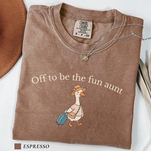 Funny Aunt Goose Shirt, Comfort Colors Off To Be The Fun Aunt Tee, Travel Aunt Gift, Cool Aunt Shirt, Vacation Shirt For Women, Auntie Tee