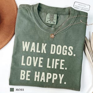 Dog Walking Shirt, Be Happy Shirt, Comfort Colors Dog Lover Gift, Funny Pet Owner Shirt, Dog Mom Dad Tee, Pet Parent Shirt, Dog Walker Gift