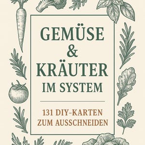 Gemüse und Kräuter im System 131-DIY Karten zum Ausschneiden - für natürliche Mischkultur & Fruchtfolge