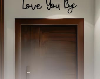 Minimalist Wall Art  Bye Love You Wall Decor Sticker Entryway Hallway Sign Decor Wooden Wall Art Father’s Day Gift