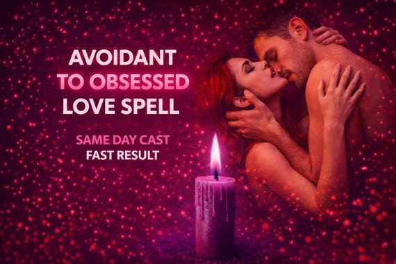 AVOIDANT TO OBSESSED Love Spell, Stop Hot & Cold Relationship, Make Them Chase You