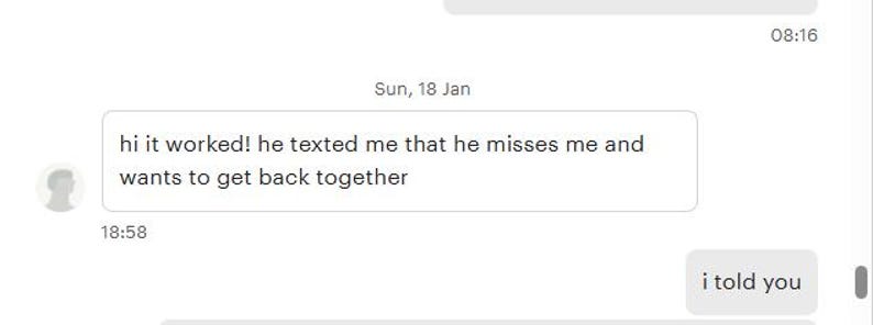 May include: Screenshot of a text message conversation. The message reads, "hi it worked! he texted me that he misses me and wants to get back together." The date is Sunday, January 18th, with a time stamp of 6:58 PM.