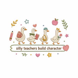 Silly Teachers Build Character Goose Embroidery Design, Cute Teacher Goose Machine Embroidery File PES DST JEF