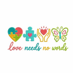 May include: An embroidered design featuring a heart-shaped puzzle, a puzzle piece with a heart, hands holding a heart, and a butterfly. The words "love needs no words" are written in cursive below the images. The design uses teal, red, yellow, and green colors.
