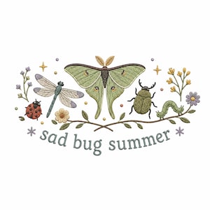 May include: An embroidery design featuring a central green luna moth, a dragonfly, a ladybug, a beetle, and a caterpillar surrounded by small flowers and stars. The text "sad bug summer" is stitched in a light blue font at the bottom centre.