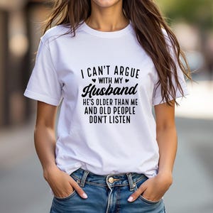 I Can&#39;t Argue With My Husband Funny Wife T-Shirt – Sarcastic Married Life Tee for Women, Great Gift for Wives or Anniversaries