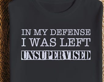 Funny Unsupervised T-Shirt: Sarcastic Introvert Humor Graphic Tee