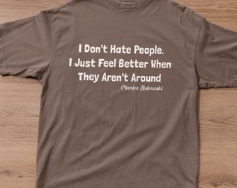 Charles Bukowski Quote Shirt: Comfort Colors Literary Tee for Introverts