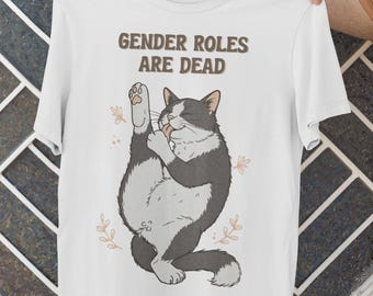 Feminist Cat T-Shirt: Gender Roles Are Dead, LGBTQ Friendly