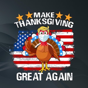 Make Thanksgiving Great Again Turkey PNG, Funny Thanksgiving PNG, Trump Turkey PNG, Digital Download