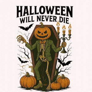 Halloween Will Never Die PNG, Halloween Pumpkin Png, Horror Png, Spooky Halloween Png, Trendy Halloween Shirt Png, Halloween Png Designs
