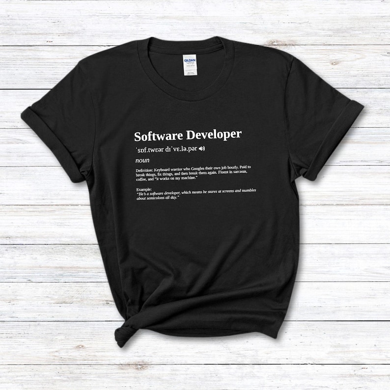 Software Developer Funny Dictionary Definiton T-Shirt, Prank Birthday Gift for Brother Sister Mom Dad Coworker Office Geek
