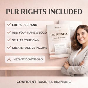 May include: A digital product listing featuring the text PLR RIGHTS INCLUDED, EDIT & REBRAND, ADD YOUR NAME & LOGO, SELL AS YOUR OWN, CREATE PASSIVE INCOME, INSTANT DOWNLOAD, and CONFIDENT BUSINESS BRANDING, alongside a Big Business Ebook & Planner.