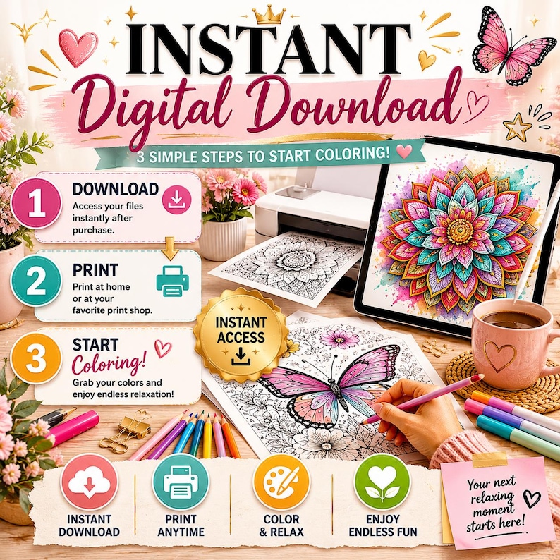 May include: An instructional graphic for an instant digital download coloring product. It features three steps: download, print, and start coloring. The image displays a tablet showing a colorful mandala, a printer, colored pencils, and a butterfly coloring page.