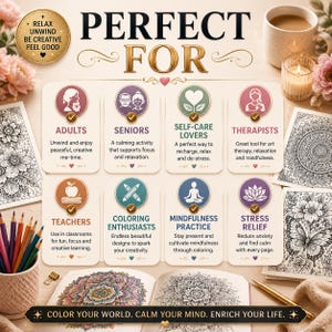 May include: A promotional graphic titled PERFECT FOR featuring eight circular icons with text labels: ADULTS, SENIORS, SELF-CARE LOVERS, THERAPISTS, TEACHERS, COLORING ENTHUSIASTS, MINDFULNESS PRACTICE, and STRESS RELIEF. The bottom text reads COLOR YOUR WORLD. CALM YOUR MIND. ENRICH YOUR LIFE.