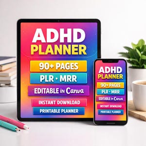 May include: A digital ADHD planner displayed on a tablet and smartphone. The planner features colorful text boxes with phrases like "90+ PAGES", "PLR • MRR", "EDITABLE in Canva", "INSTANT DOWNLOAD", and "PRINTABLE PLANNER". The background has a gradient of colors.