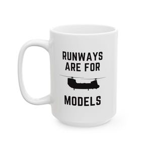 Runways are for models Helicopter Pilot Gift | AvGeek Coffee Mug  Cool Aviation Mug | CH 47 Chinook | USAF Air force  Helicopter Pilot Mug