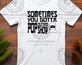 Sometimes You Gotta Pop Out and Show 'Em T-Shirt | Motivational Streetwear Tee | Confidence Graphic Shirt | Bold Self Love Apparel