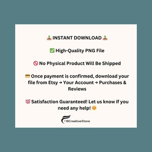 Peut inclure: Graphique blanc avec le texte : "T&Eacute;L&Eacute;CHARGEMENT INSTANTAN&Eacute;", "Fichier PNG de haute qualit&eacute;", "Aucun produit physique ne sera exp&eacute;di&eacute;" et des instructions pour le t&eacute;l&eacute;chargement depuis Etsy. Le graphique comprend &eacute;galement le texte "Satisfaction garantie !" et le logo du magasin.
