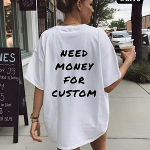 Comfort Colors® Need Money for Custom Shirt, Need Money For Custom Tshirt, Trendy Sweatshirt, Meme Unisex, Gift For Women, Car Lover Tee