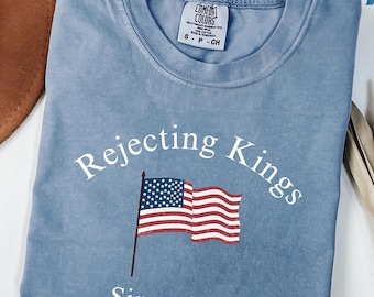 Comfort Colors® Rejecting Kings Shirt, Since 1776 Shirt, No Kings in America, Anti Trump Political Shirt, Protest Shirt, 4th of July Shirt