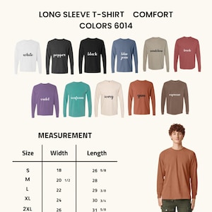 May include: A selection of long-sleeved t-shirts in colours such as white, black, and blue jean. The image includes a size chart with measurements in inches and the text "LONG SLEEVE T-SHIRT COMFORT COLORS 6014". A person models a yam-coloured shirt.