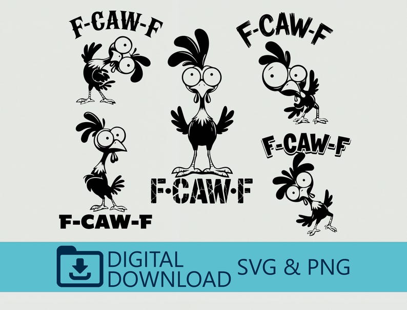 May include: Black and white cartoon chicken illustrations with the text "F-CAW-F". The image also includes the text "DIGITAL DOWNLOAD SVG & PNG". The chickens have exaggerated features and various poses.