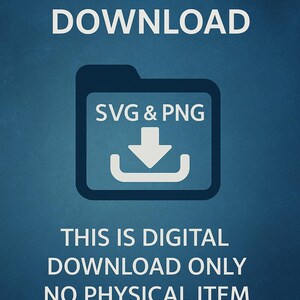May include: A blue graphic with the words "DIGITAL DOWNLOAD" in white. Below is a folder icon with "SVG & PNG" and a downward arrow. The text "THIS IS DIGITAL DOWNLOAD ONLY NO PHYSICAL ITEM WILL BE SHIPPED" is also present.