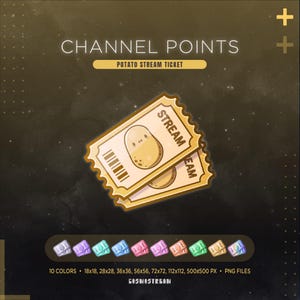 May include: Two beige tickets with a potato character illustration and the word "STREAM". The text "CHANNEL POINTS" and "POTATO STREAM TICKET" are at the top. Below are 10 colour variations of the ticket.