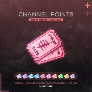 May include: Pink Dead by Daylight stream ticket graphic with the word "STREAM" visible. The image also includes the text "CHANNEL POINTS" and "DEAD BY DAYLIGHT STREAM TICKET". There are 10 colour options and various sizes available.