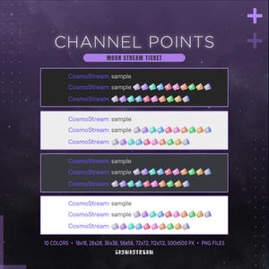 May include: Digital graphic design with the text "CHANNEL POINTS" and "MOON STREAM TICKET." The design showcases rows of colourful, pixelated icons, with the text "CosmoStream: sample" above each row. Available in 10 colours and various sizes, including 18x18 pixels.