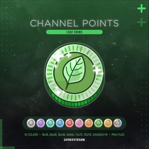 May include: A digital graphic featuring a green coin with a leaf design, labeled "CHANNEL POINTS" and "LEAF COINS." The image includes a variety of coin color options and size specifications, with the text "10 COLORS &bull; 18x18, 28x28, 36x36, 56x56, 72x72, 112x112, 500x500 PX &bull; PNG FILES."