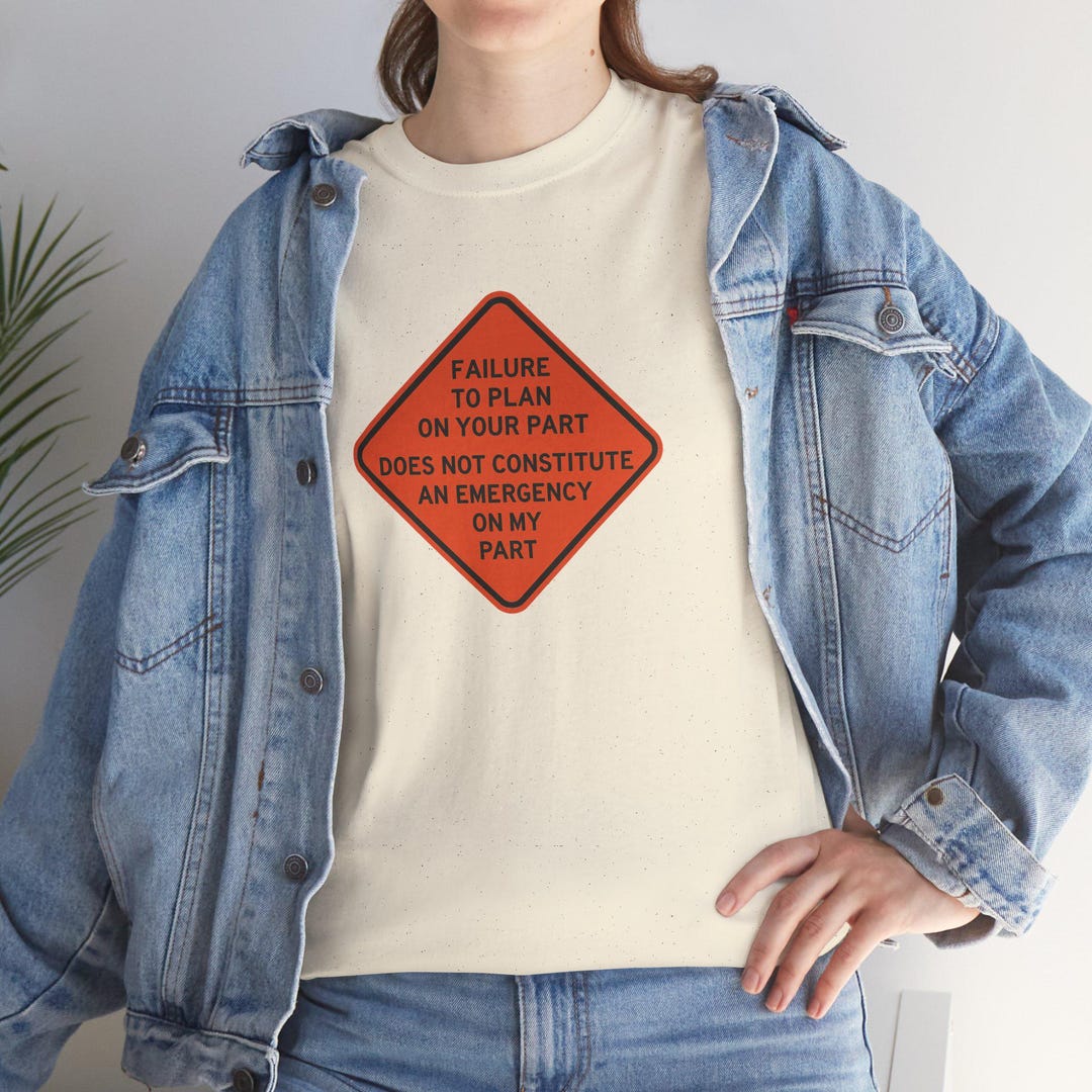 Funny Office Humor Tee – Failure to Plan Sarcastic Sign - Etsy