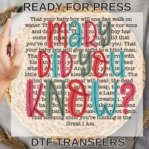 May include: A DTF transfer design with the words "Mary Did You Know?" in a colorful, layered font. The design includes a quote about a baby boy and is set against a woven background. The text "Ready for Press" and "DTF Transfers" are also included.