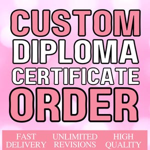 May include: Pink and white graphic with the words "CUSTOM DIPLOMA CERTIFICATE ORDER" in a bold font. Below, the text "FAST DELIVERY, UNLIMITED REVISIONS, HIGH QUALITY" is displayed on a pink background, set against a soft pink gradient.