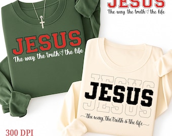 Jesus The Way The Truth The Life Svg, Christian Svg, Christian Shirt Svg, Positive Svg, Bible Verse Svg, Cross Svg, Jesus Svg, Religious Svg