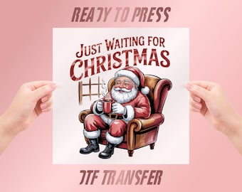Waiting For Christmas Santa DTF Transfer, Ready To Press, Holiday Shirt