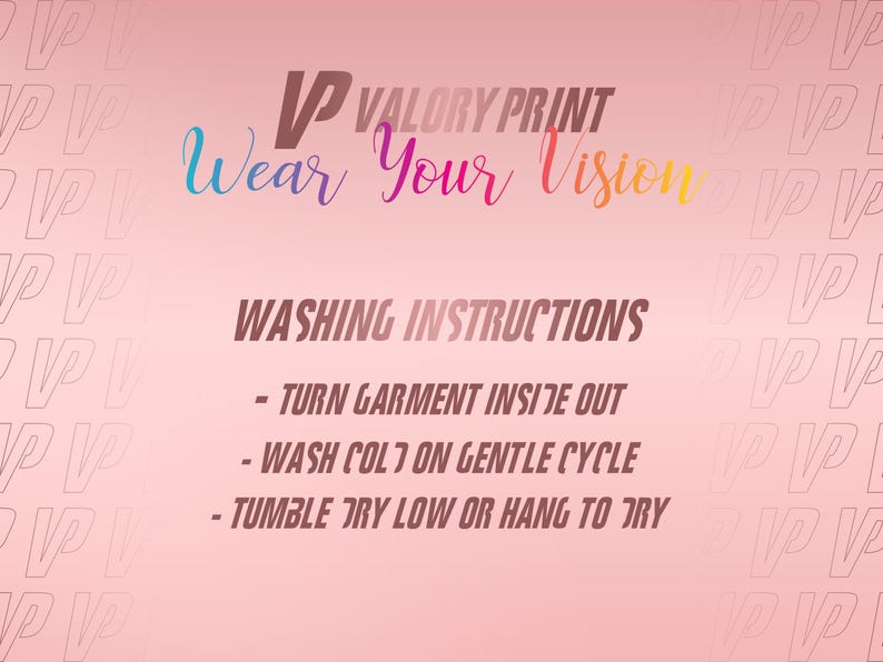 May include: A pink graphic with the text VP VALORY PRINT Wear Your Vision and washing instructions: turn garment inside out, wash cold on gentle cycle, tumble dry low or hang to dry. The background features a repeating VP logo pattern.