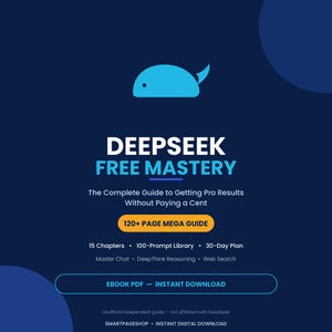 Può includere: Una copertina di guida digitale intitolata DEEPSEEK FREE MASTERY con un'icona di balena azzurra su sfondo blu scuro. Il testo include The Complete Guide to Getting Pro Results Without Paying a Cent, 120+ PAGE MEGA GUIDE, 15 Chapters, 100-Prompt Library, 30-Day Plan, Master Chat, DeepThink Reasoning, Web Search e EBOOK PDF - INSTANT DOWNLOAD.